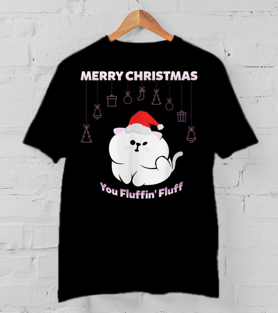 Merry Christmas You Fluffin' Fluff Cat With Santa Hat And Holiday Ornaments T-Shirt