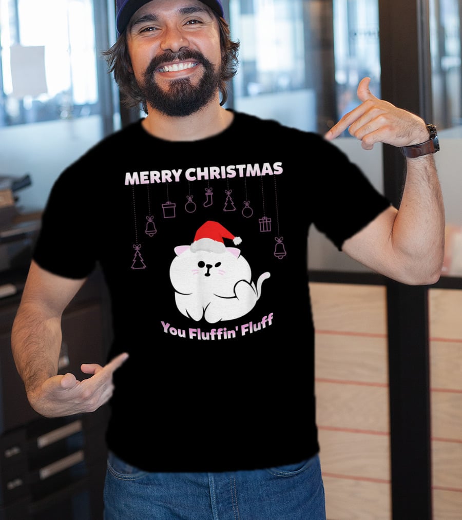 Merry Christmas You Fluffin' Fluff Cat With Santa Hat And Holiday Ornaments T-Shirt