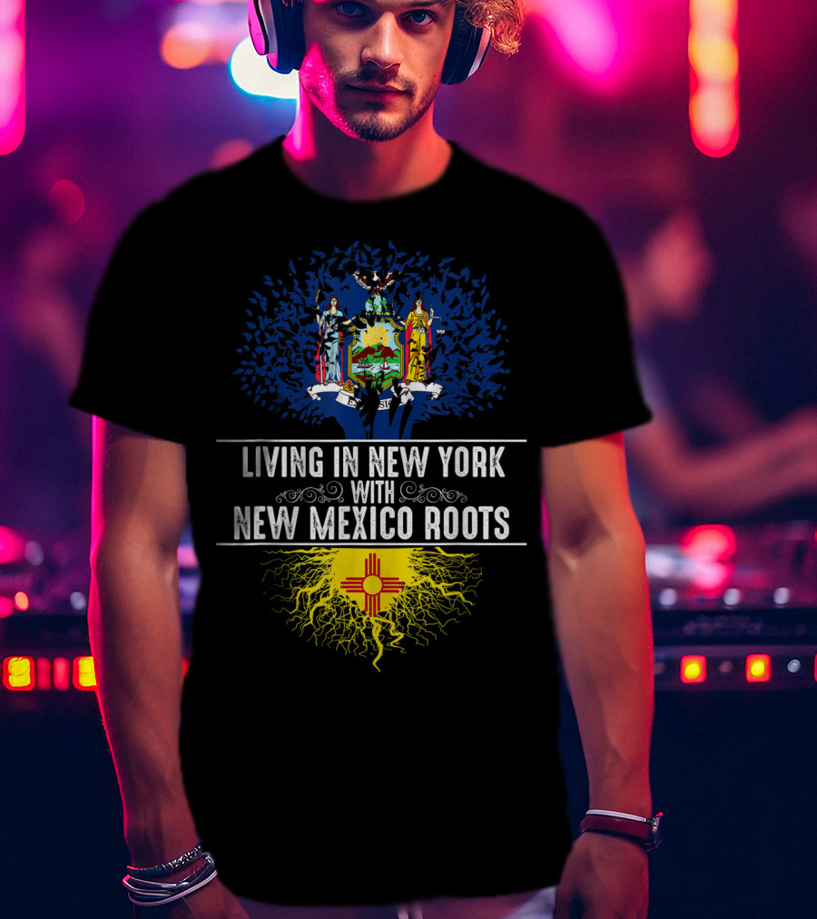 Living In New York With New Mexico Roots State Tree Flag T-Shirt
