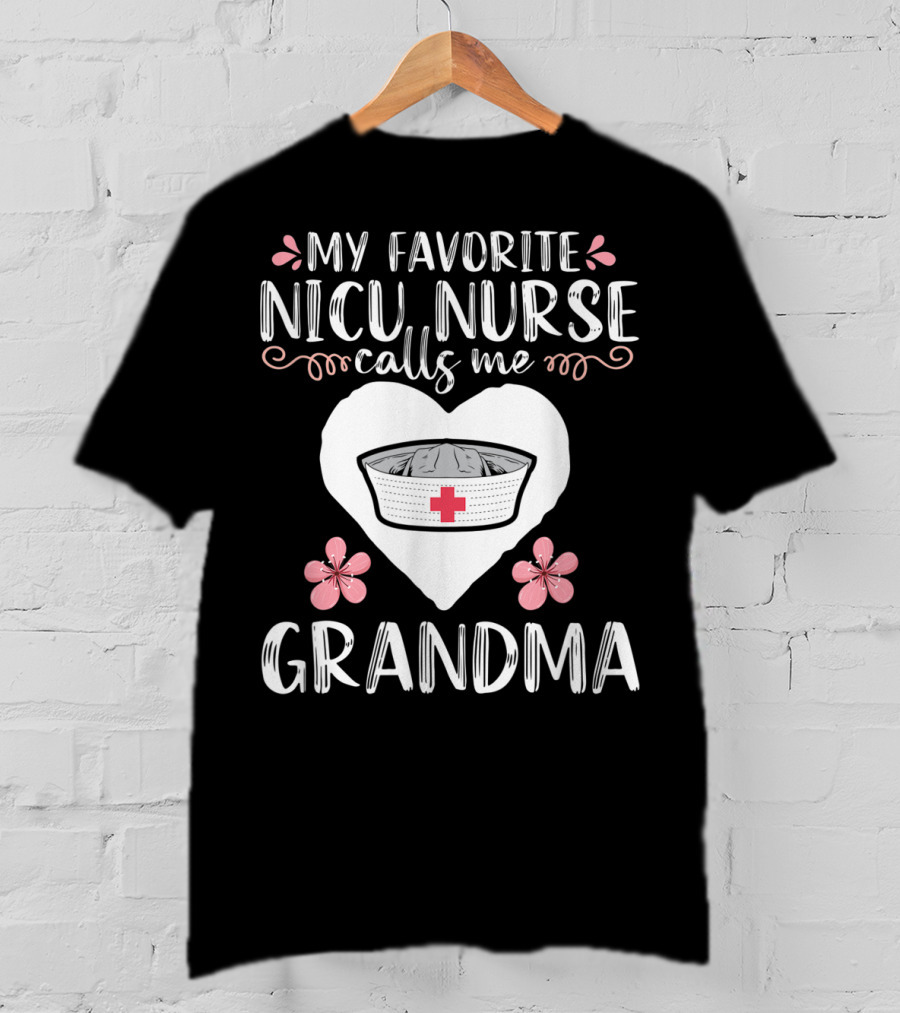 My Favorite NICU Nurse Calls Me Grandma T-Shirt