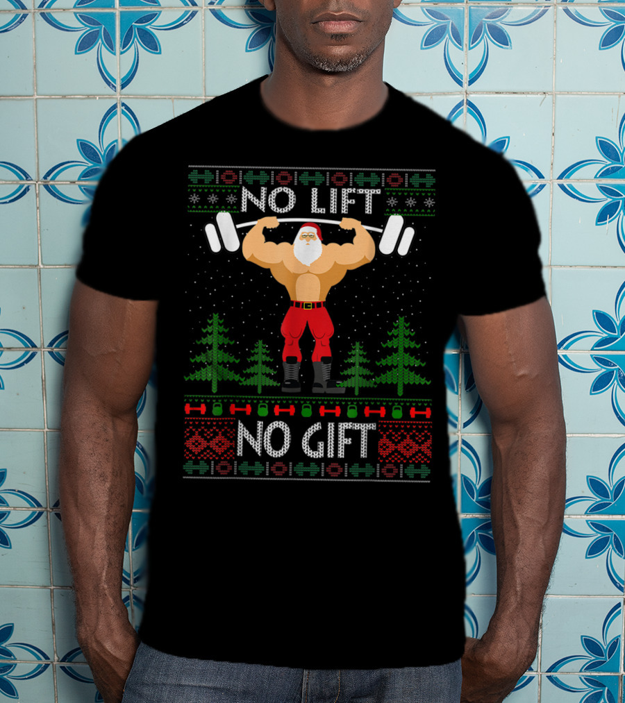 No Lift No Gift Santa Christmas Gym T-Shirt