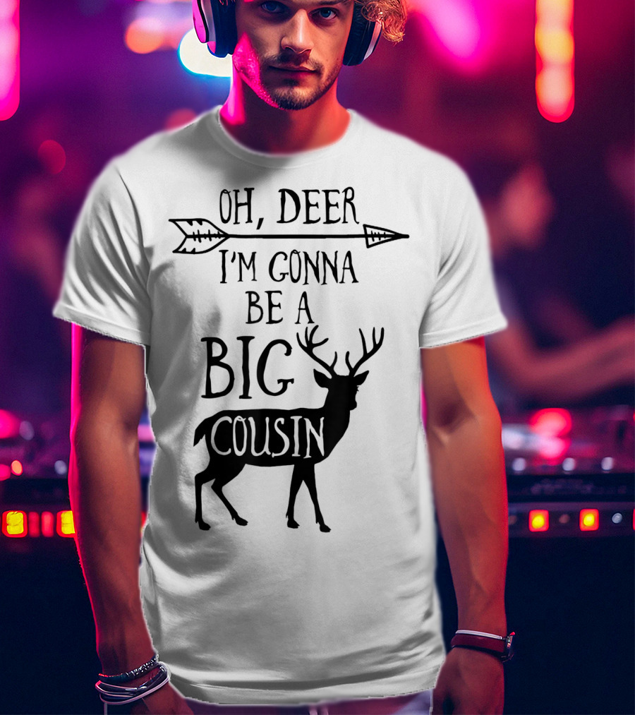 Oh Deer I'm Gonna Be A Big Cousin Arrow Deer T-Shirt