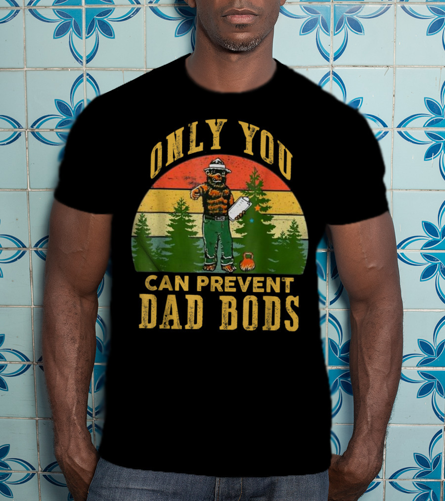 Only You Can Prevent Dad Bods Vintage Bear And Forest Scene T-Shirt