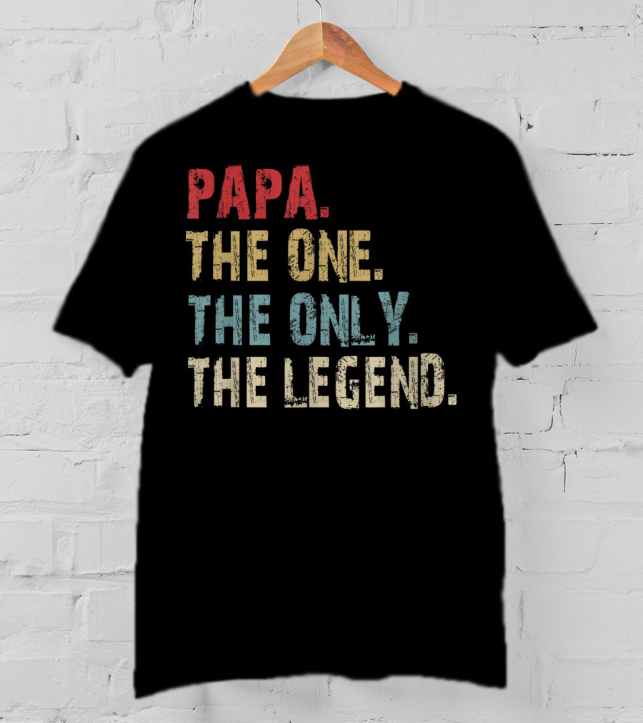 Papa The One The Only The Legend T-Shirt