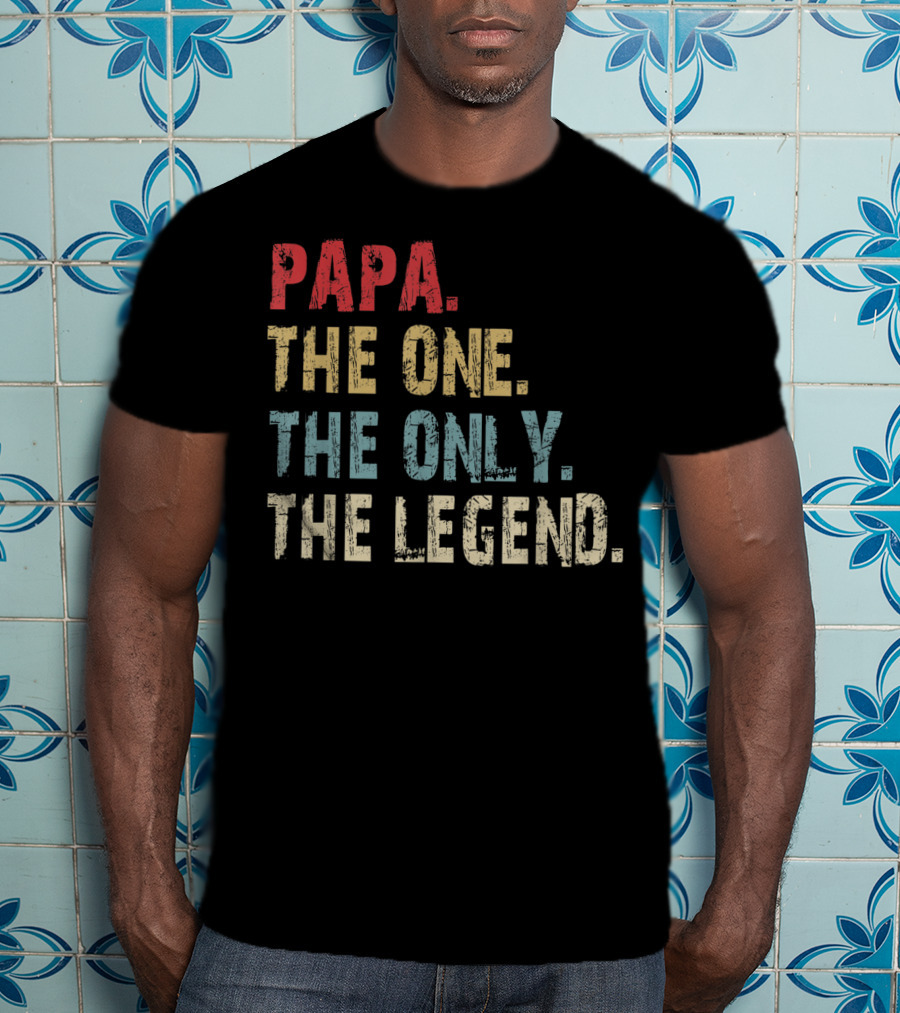 Papa The One The Only The Legend T-Shirt