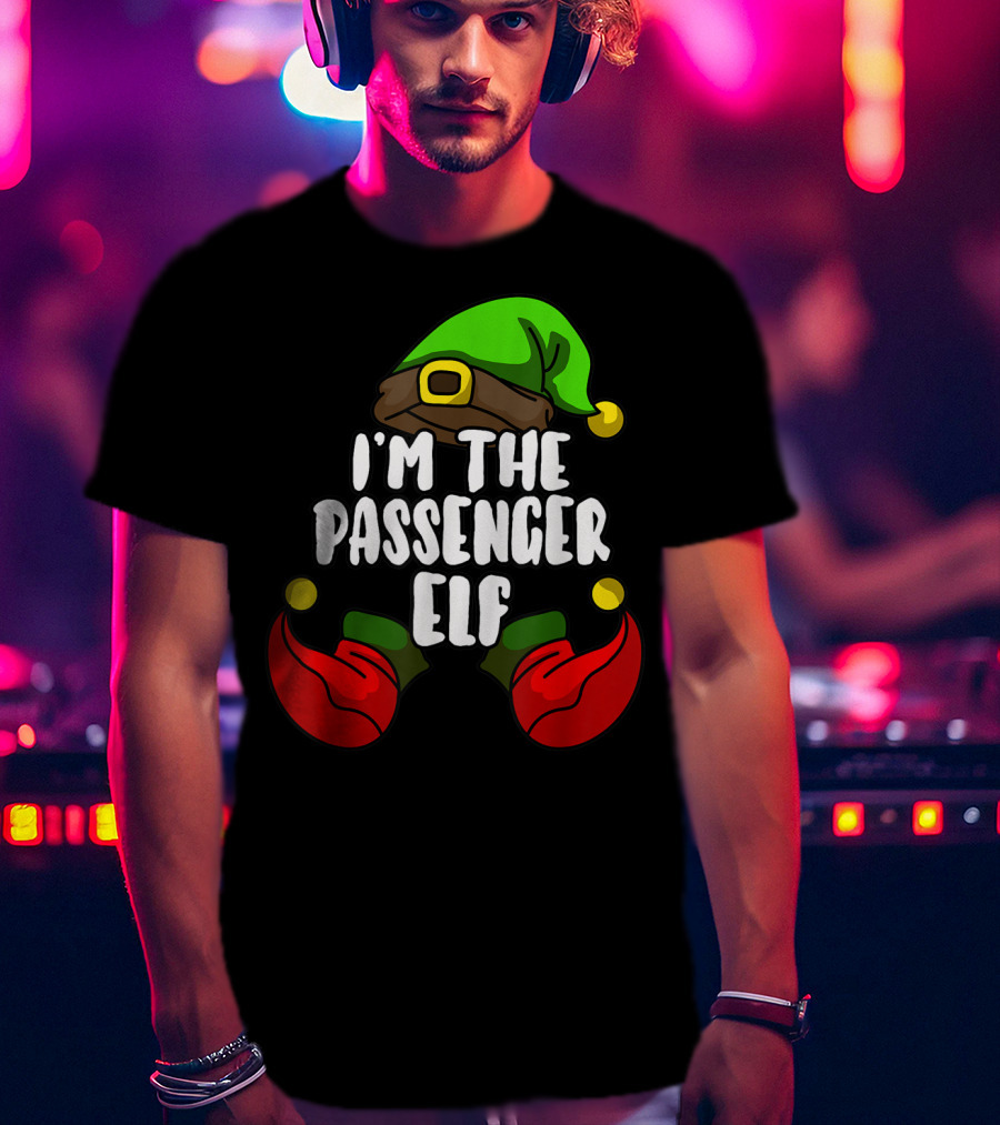 I'm The Passenger Elf Matching Family Group T-Shirt