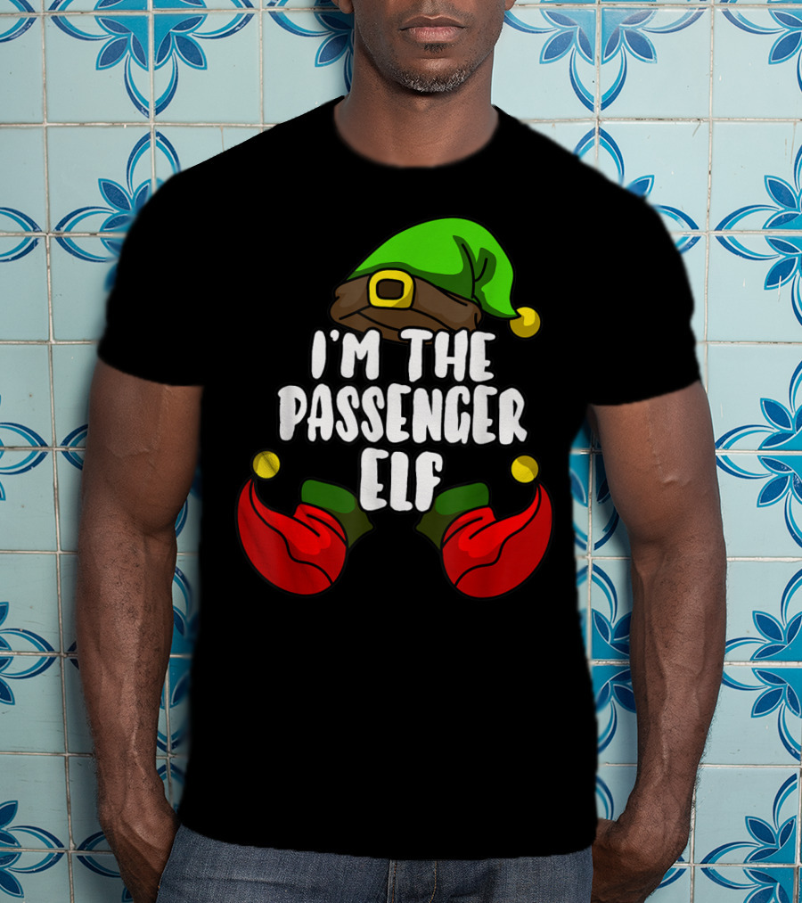 I'm The Passenger Elf Matching Family Group T-Shirt