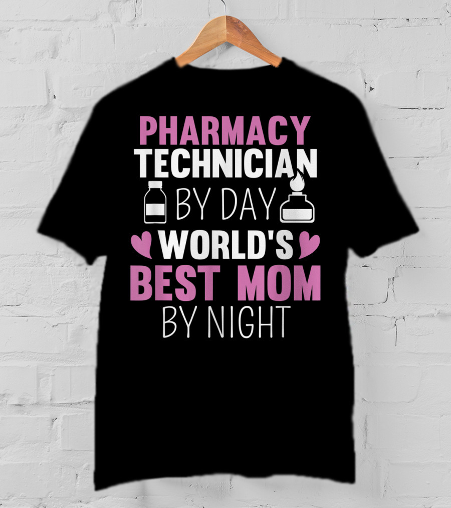 Pharmacy Technician By Day World's Best Mom By Night T-Shirt