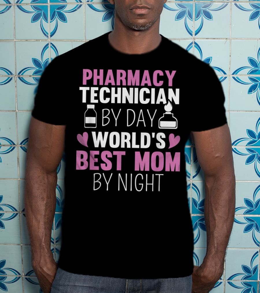 Pharmacy Technician By Day World's Best Mom By Night T-Shirt