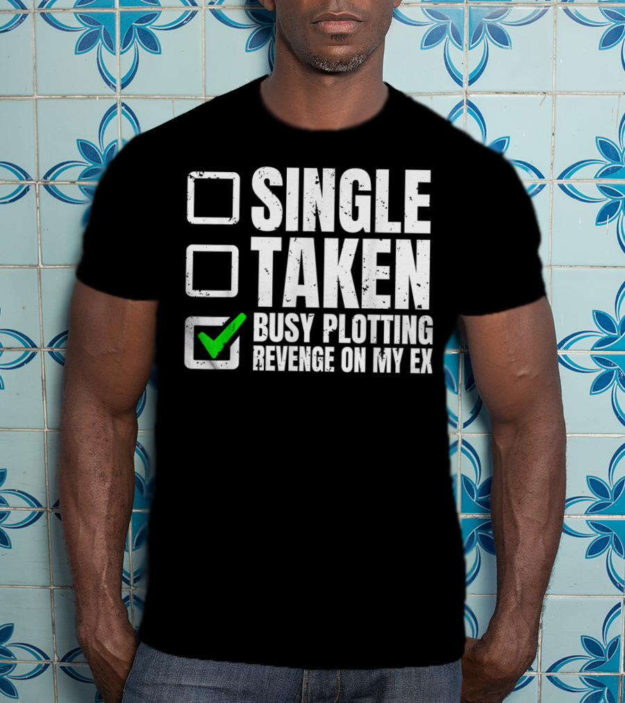 Busy Plotting Revenge On My Ex Check Mark Party T-Shirt