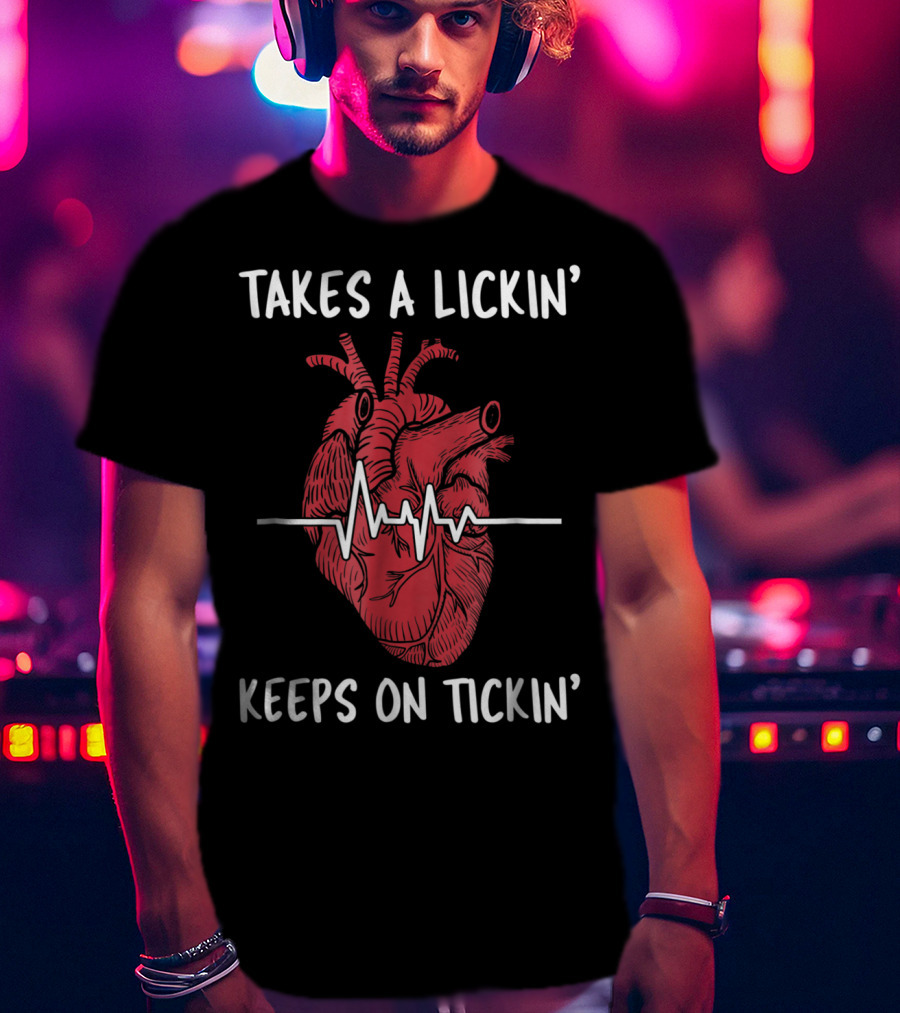 Takes A Lickin' Keeps On Tickin' Heart Surgery Bypass Recovery T-Shirt