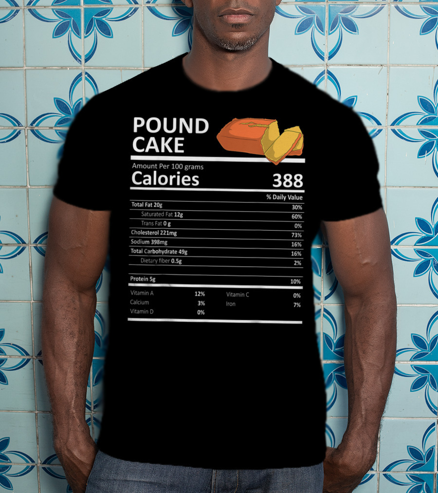 Pound Cake Calories 388 Nutritional Facts Information T-Shirt