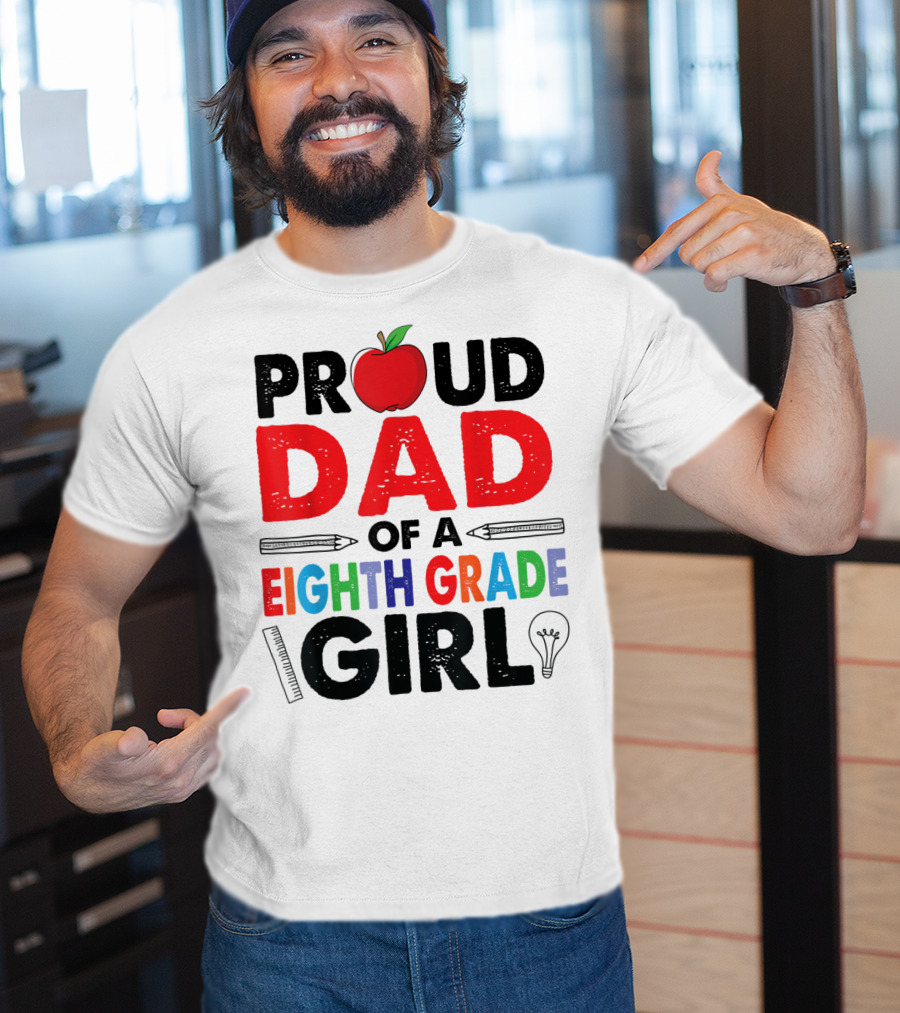 Proud Dad Of A Eighth Grade Girl Apple Pencil Lightbulb T-Shirt