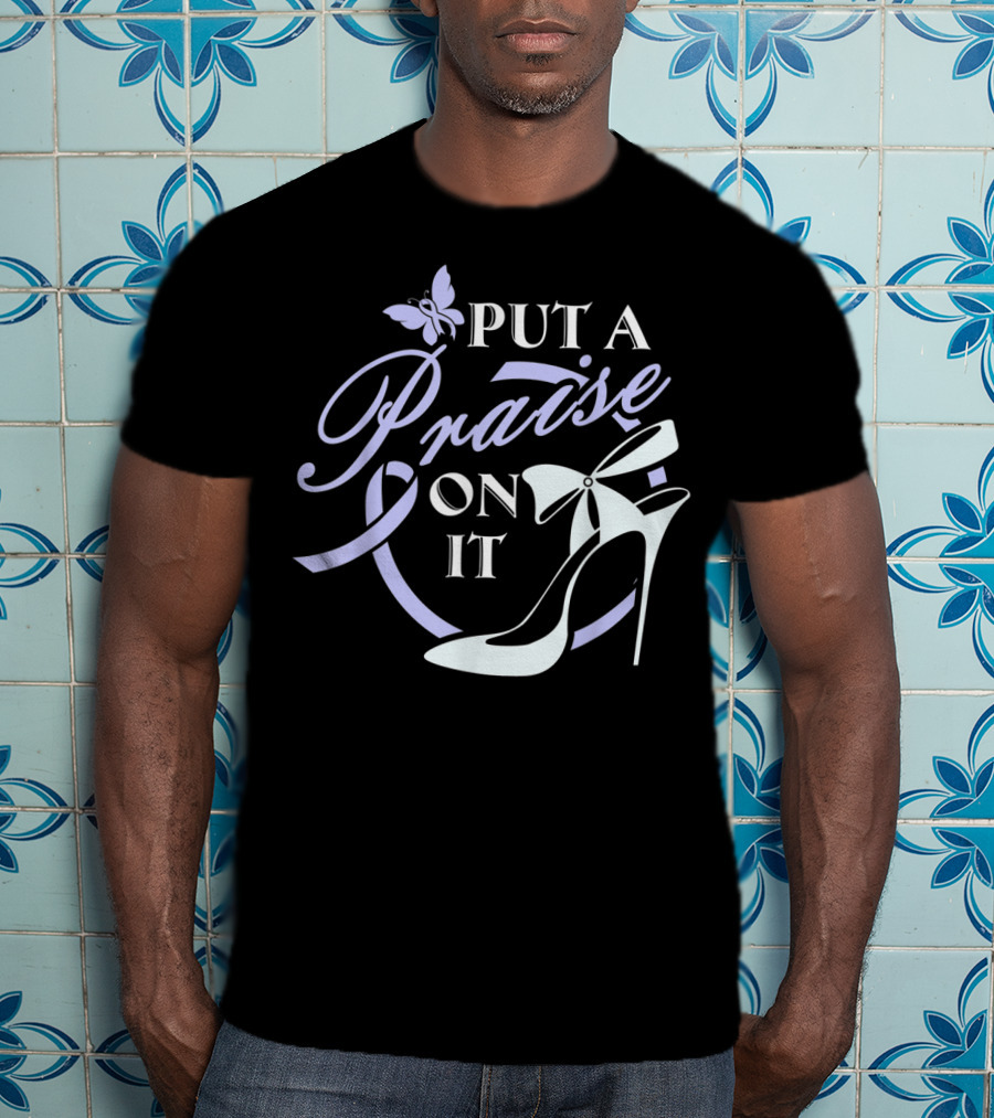 Put A Praise On It Butterfly Ribbon High Heels T-Shirt