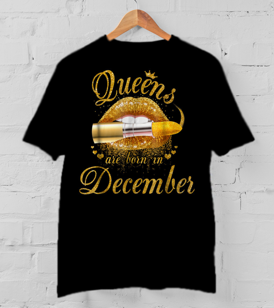 Queens Are Born In December Golden Lips Lipstick T-Shirt