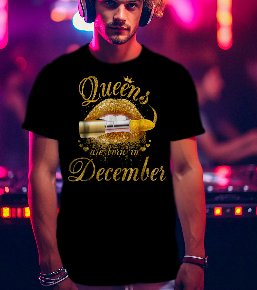 Queens Are Born In December Golden Lips Lipstick T-Shirt