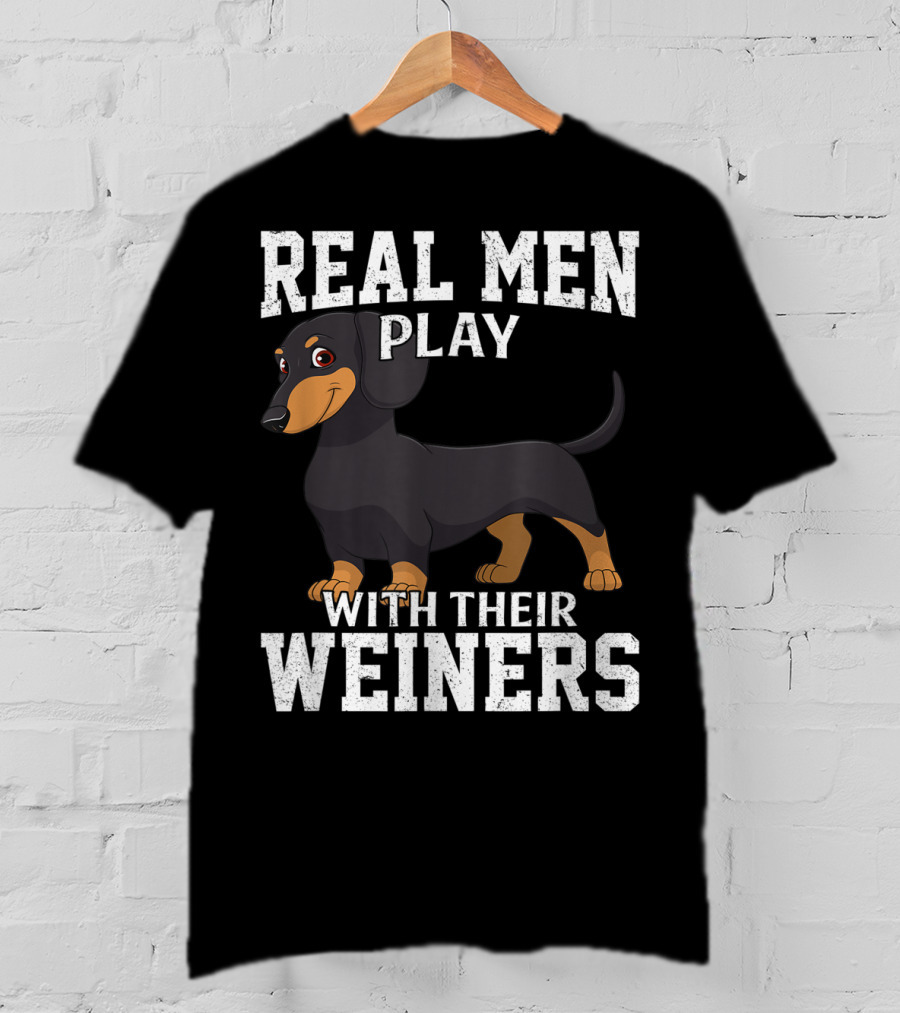 Real Men Play With Their Weiners Dachshund Dog T-Shirt