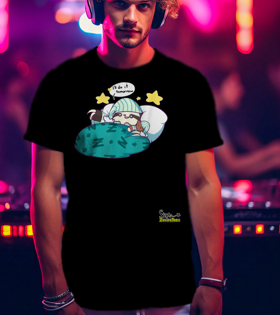 Sleepy Sloth He'll Do It Tomorrow Maybe Zeviretees Signature T-Shirt