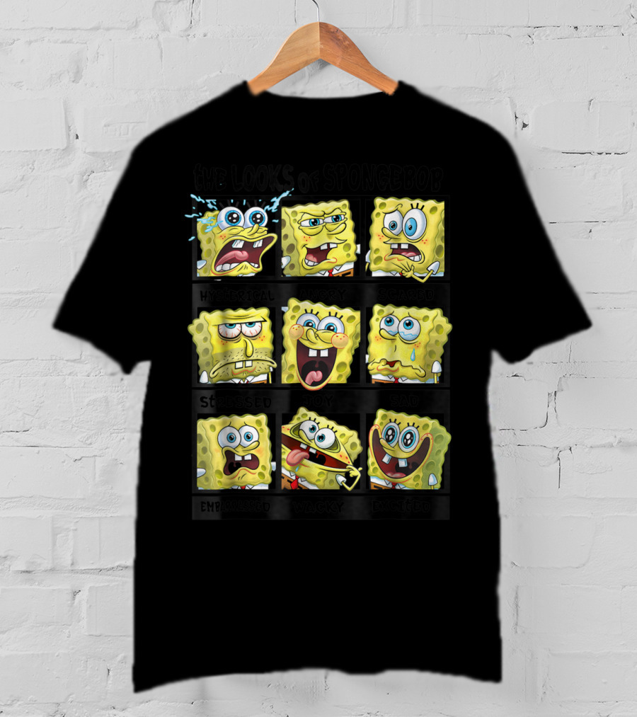 The Looks Of Spongebob Hysterical Angry Scared Stressed Joy Sad Embarrassed Wacky Excited T-Shirt