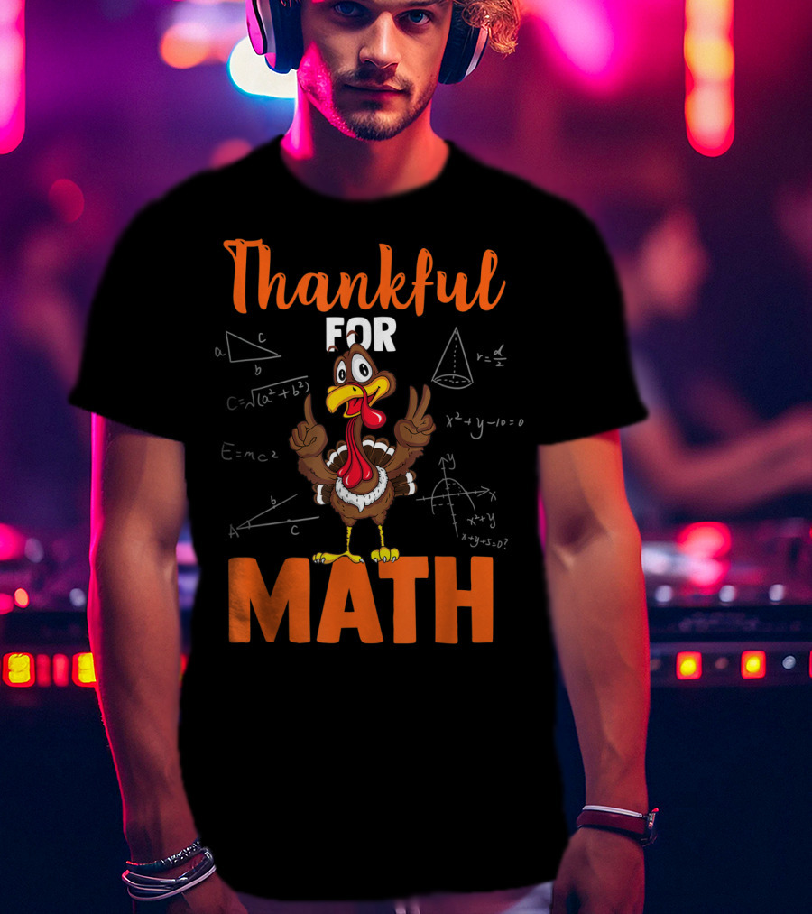 Thankful For Math Funny Turkey With Math Equations And Geometric Shapes T-Shirt