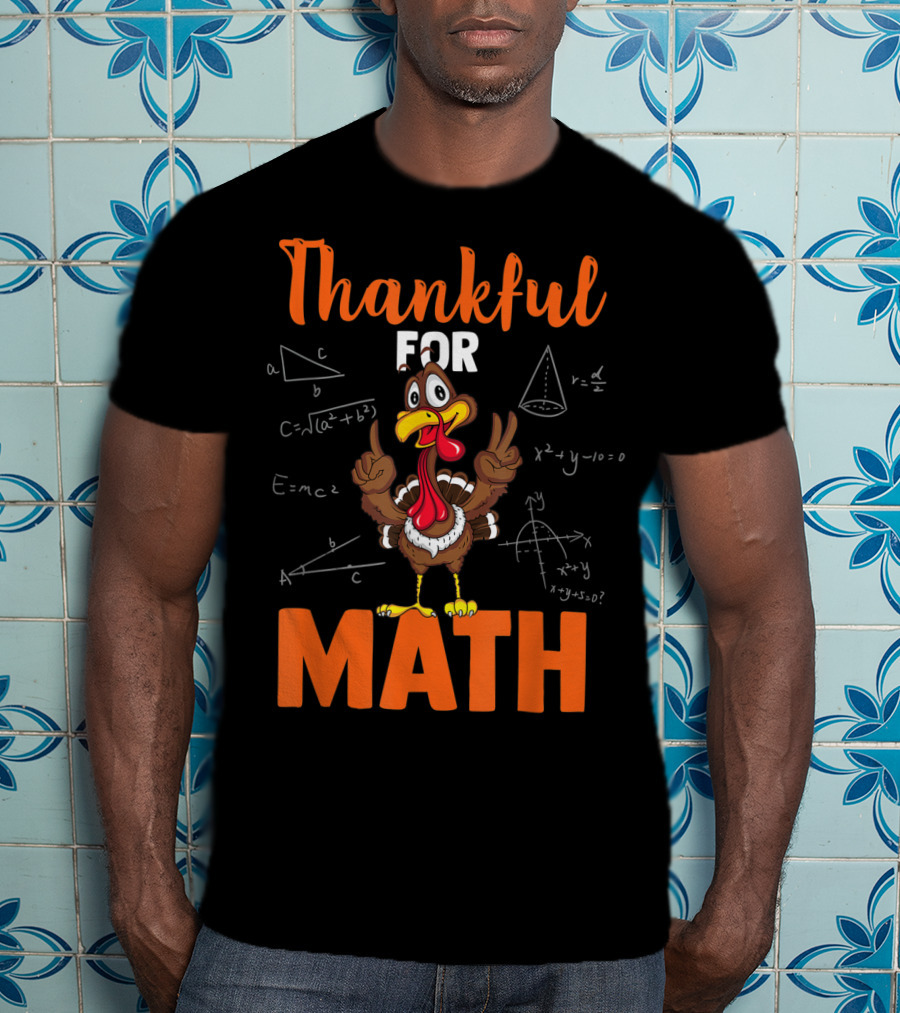Thankful For Math Funny Turkey With Math Equations And Geometric Shapes T-Shirt