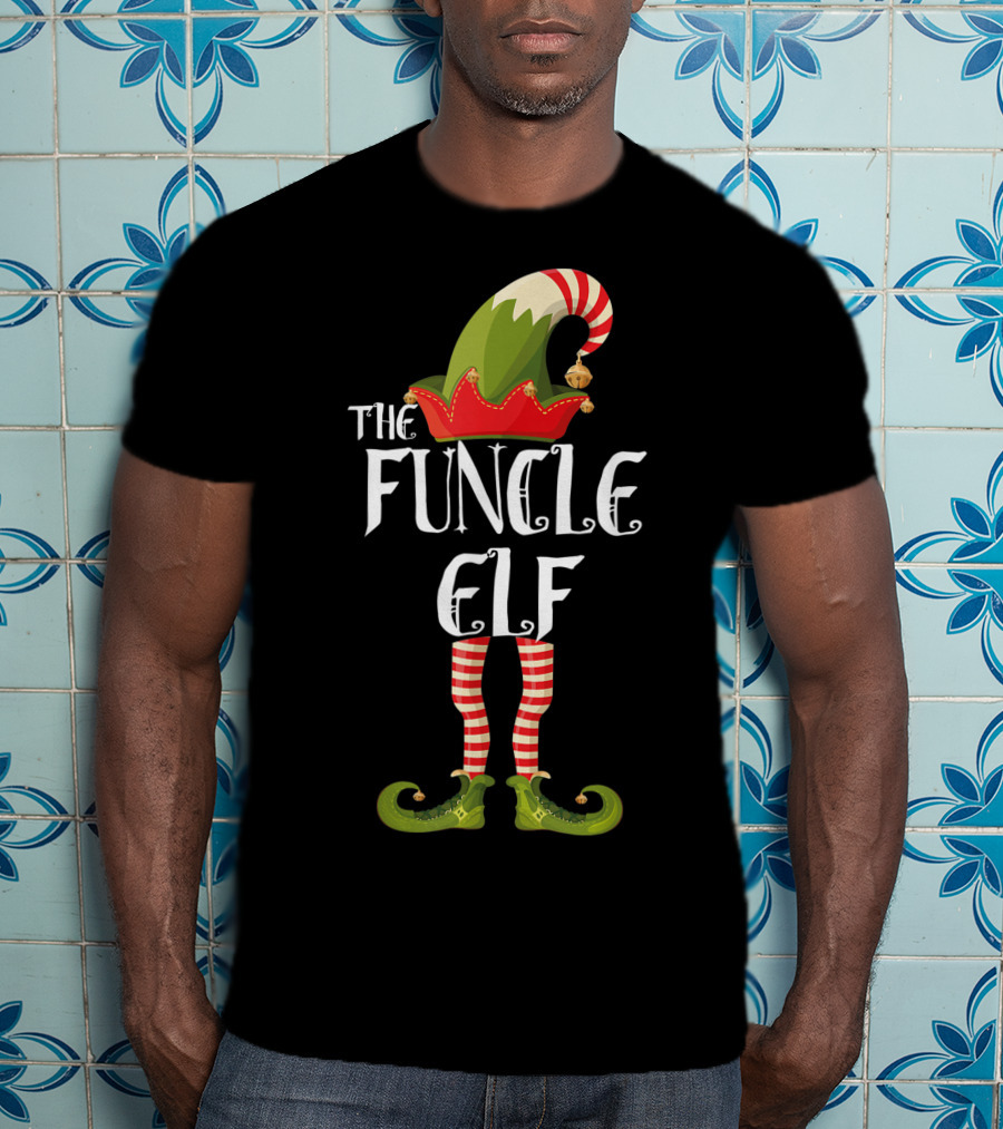 The Funcle Elf Holiday Outfits Humor T-Shirt