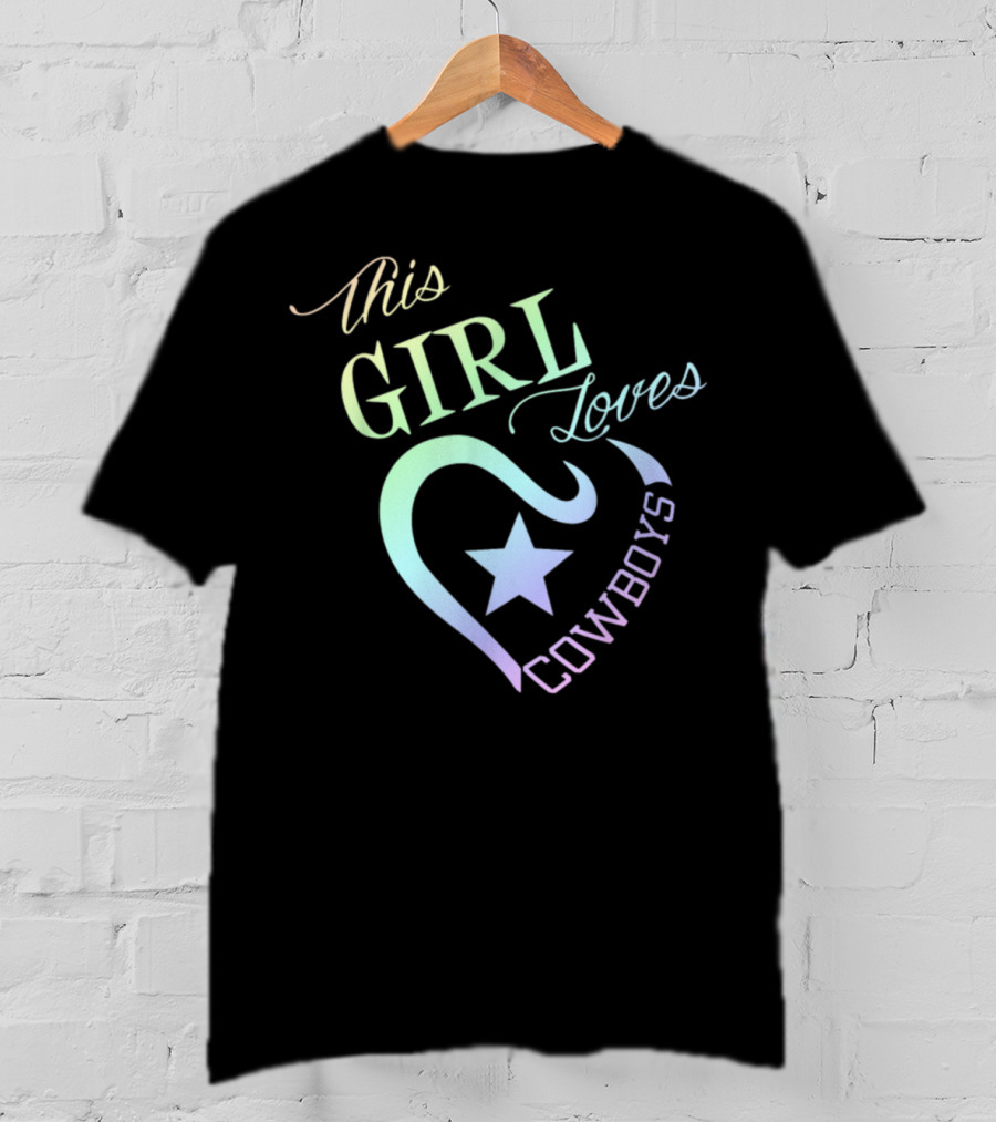 This Girl Loves Cowboys Dallas Texas Star Heart T-Shirt
