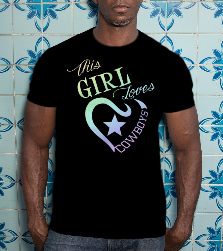 This Girl Loves Cowboys Dallas Texas Star Heart T-Shirt
