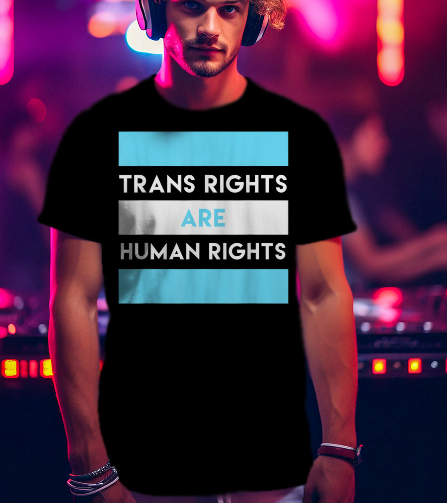 Trans Rights Are Human Rights Transgender Flag Colors T-Shirt