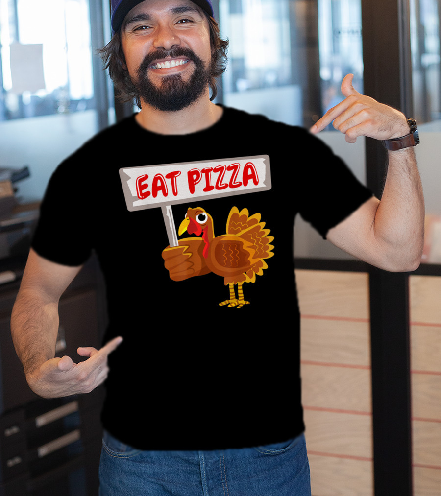 Turkey Holding Sign With Eat Pizza Message T-Shirt