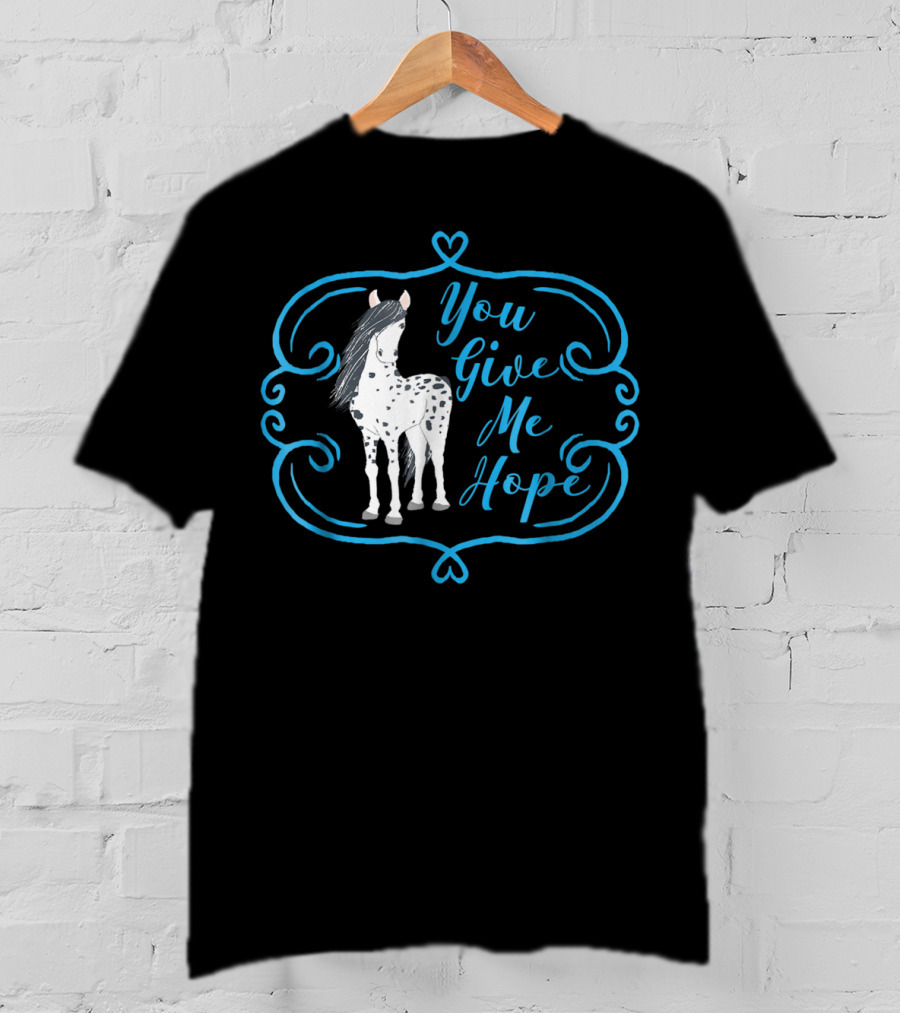You Give Me Hope Cute Horse For Horse Lovers T-Shirt