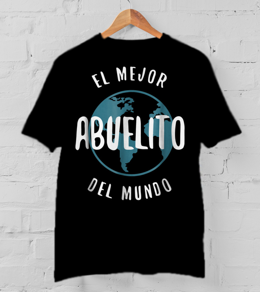 El Mejor Abuelito Del Mundo Abuelito Love Grandpa Earth T-Shirt