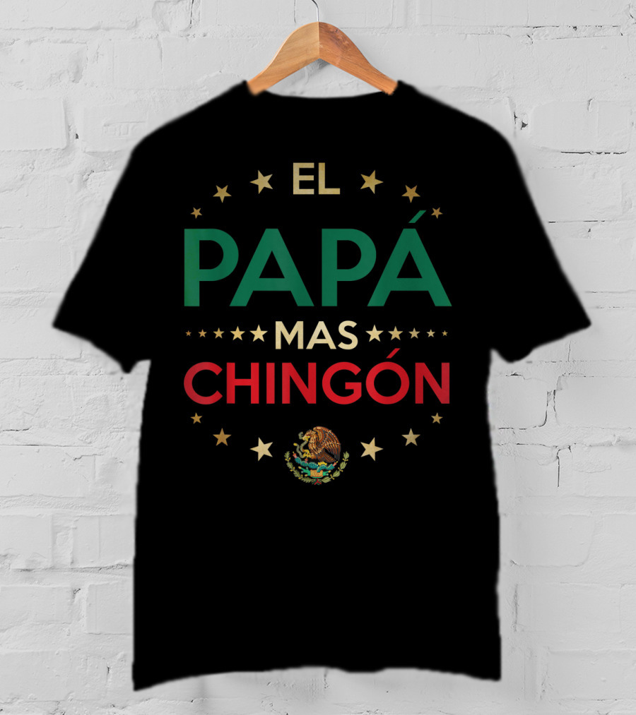 EL PAPÁ MAS CHINGÓN Mexican Eagle Stars T-Shirt