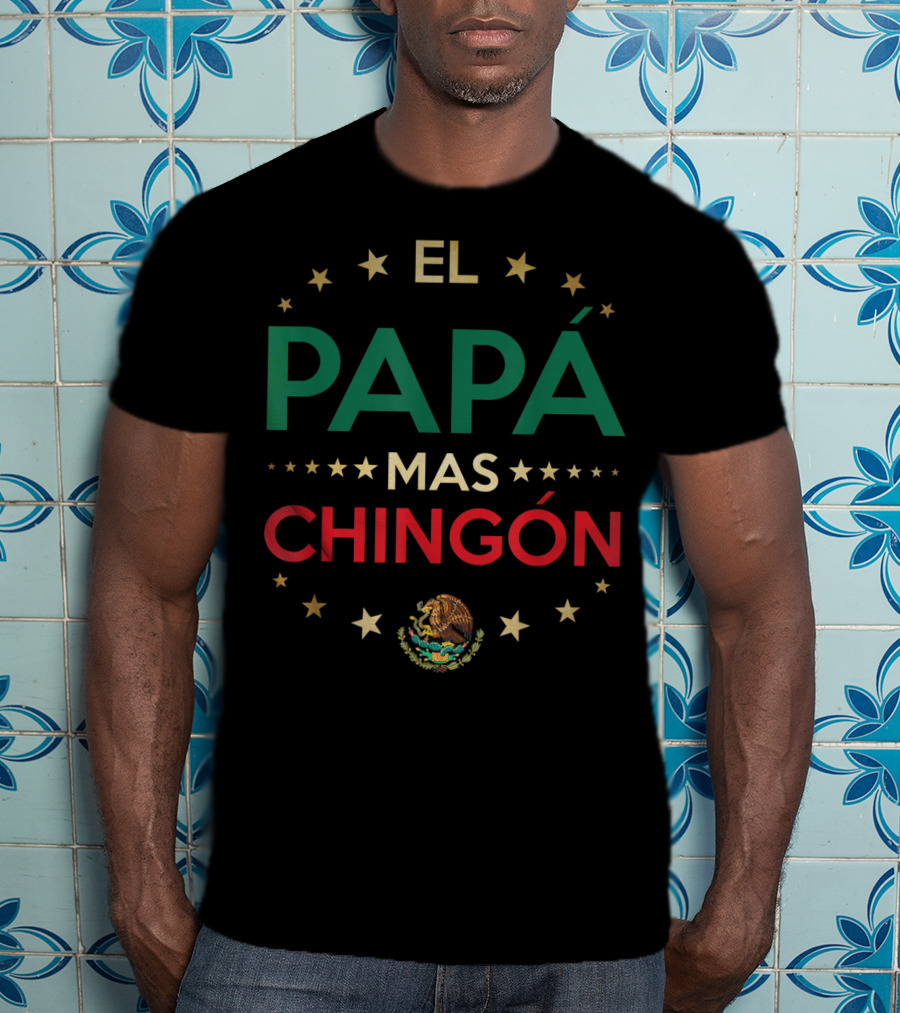 EL PAPÁ MAS CHINGÓN Mexican Eagle Stars T-Shirt
