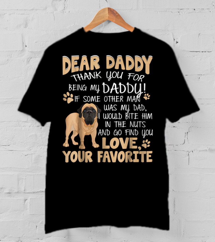 Dear Daddy Thank You For Being My Daddy English Mastiff Love Your Favorite T-Shirt
