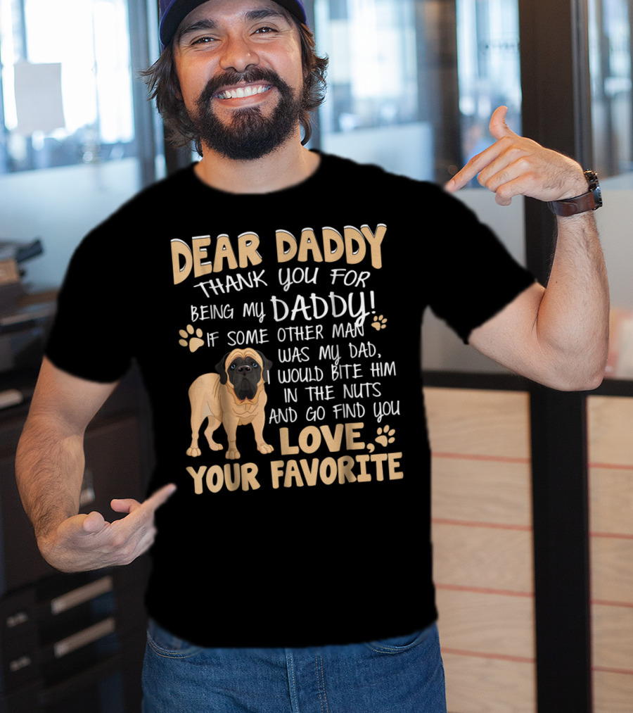 Dear Daddy Thank You For Being My Daddy English Mastiff Love Your Favorite T-Shirt