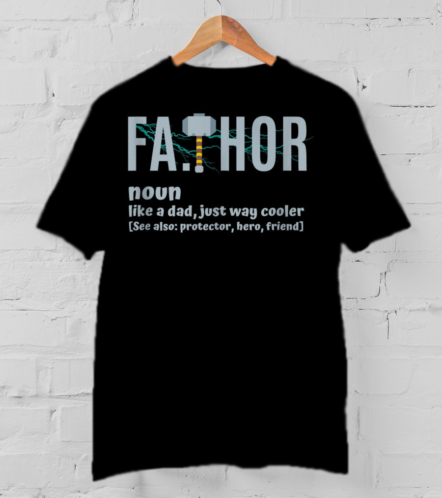 FA.THOR Noun Like A Dad Just Way Cooler [See Also: Protector, Hero, Friend] T-Shirt