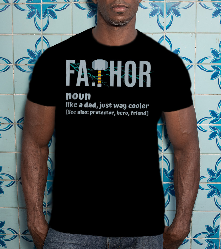 FA.THOR Noun Like A Dad Just Way Cooler [See Also: Protector, Hero, Friend] T-Shirt