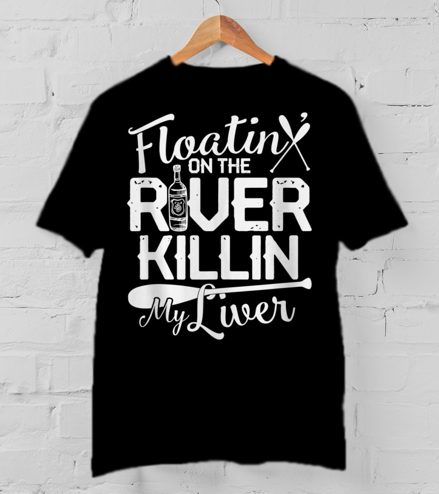 Floatin On The River Killin My Liver Paddle Bottle Camping Fun T-Shirt