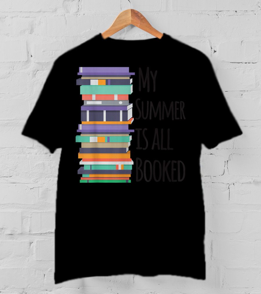 My Summer Is All Booked Funny Book Lover Stack T-Shirt