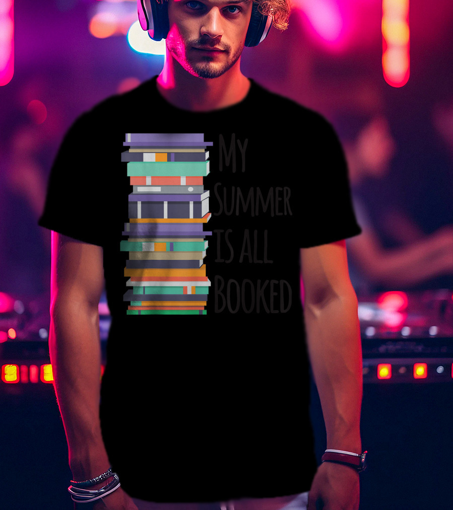 My Summer Is All Booked Funny Book Lover Stack T-Shirt