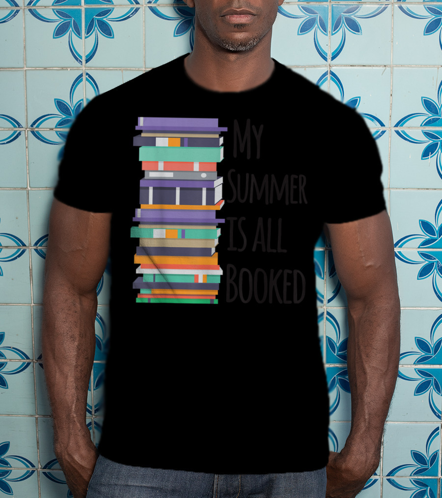 My Summer Is All Booked Funny Book Lover Stack T-Shirt