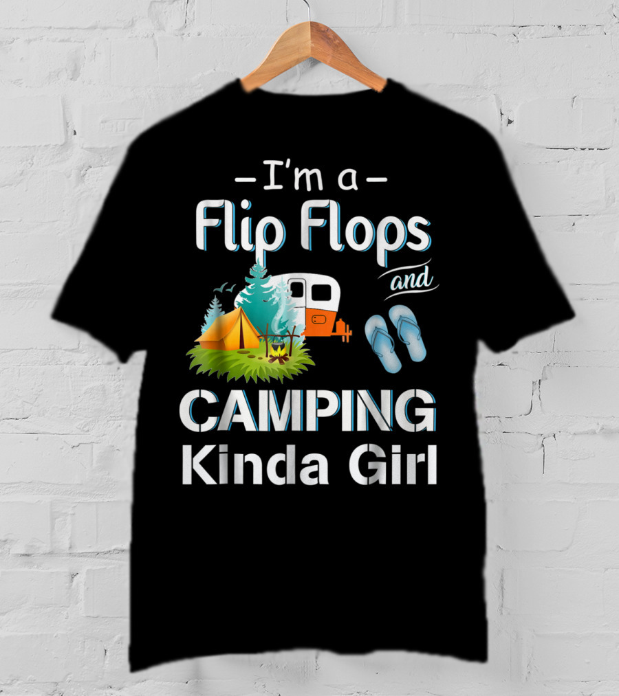 I'm A Flip Flops And Camping Kinda Girl T-Shirt