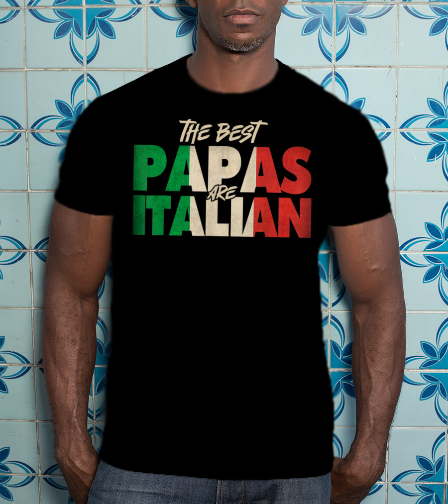 The Best Papas Are Italian Funny Italian Papa T-Shirt
