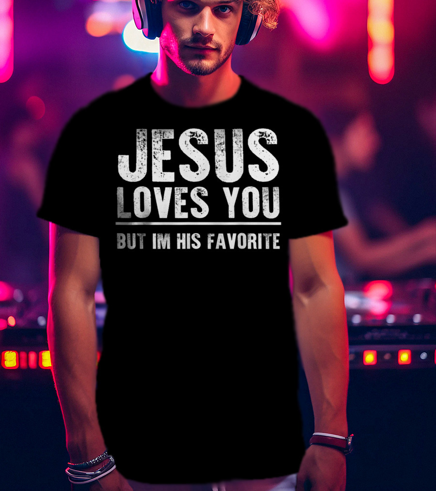 Jesus Loves You But I'm His Favorite Bold White T-Shirt