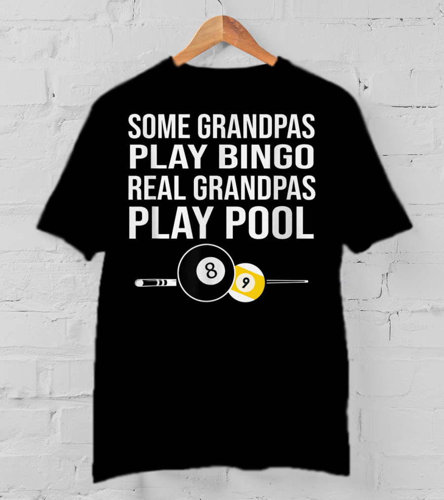 Grandpas Play Bingo Real Grandpas Play Pool 8 Ball 9 Ball T-Shirt