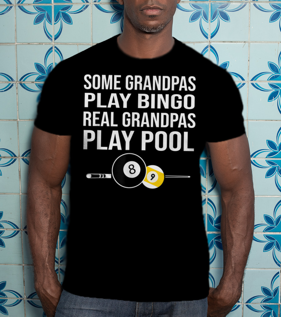 Grandpas Play Bingo Real Grandpas Play Pool 8 Ball 9 Ball T-Shirt