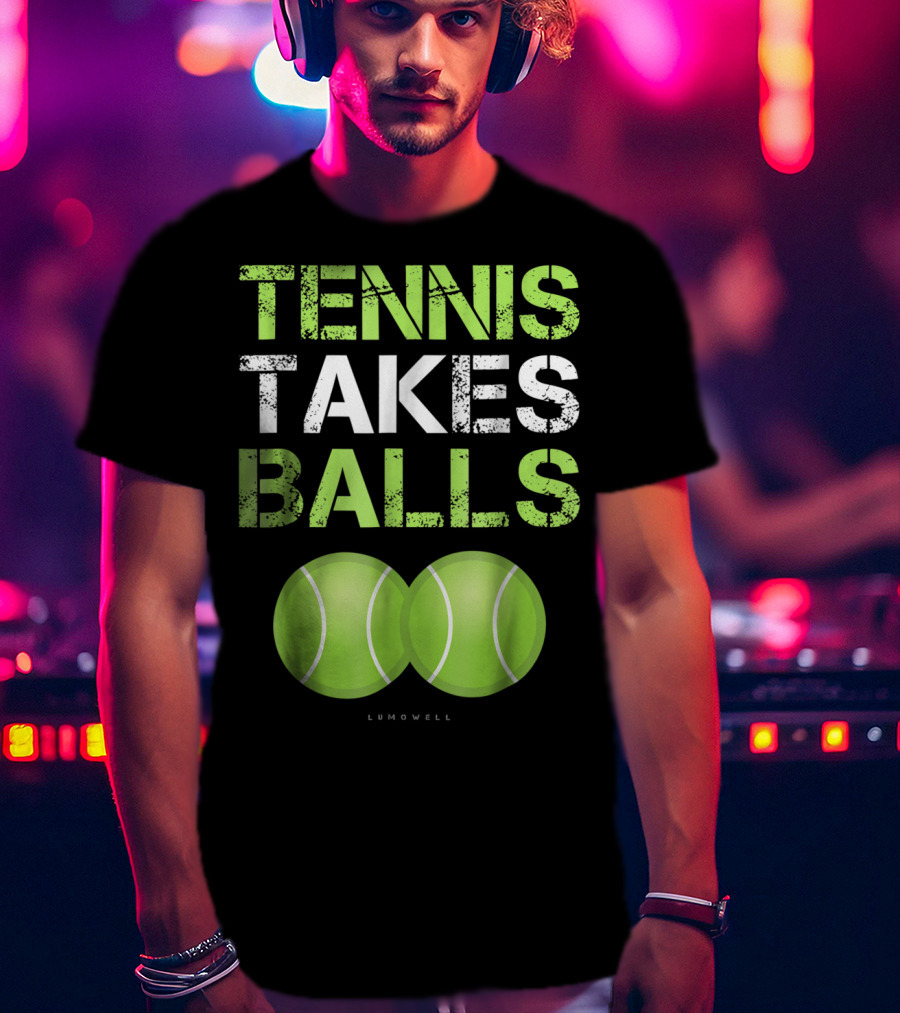 Tennis Takes Balls Tennis Play Funny Tennis T-Shirt