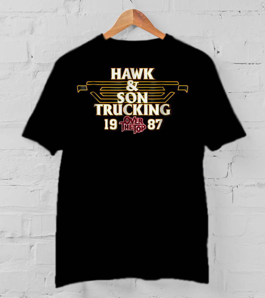 HAWK And SON TRUCKING OVER THE TOP 1987 T-Shirt