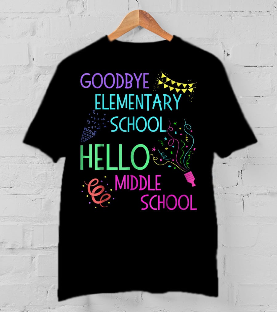 Goodbye Elementary School Hello Middle School Graduation T-Shirt